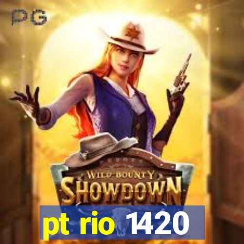 pt rio 1420